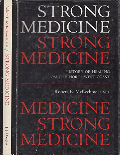 Imagen de archivo de Strong Medicine: History of Healing on the Northwest Coast a la venta por Antiquarius Booksellers