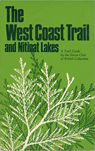Imagen de archivo de THE WEST COAST TRAIL and NITINAT LAKES TRAIL a Trail Guide a la venta por COOK AND BAKERS BOOKS