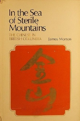 Imagen de archivo de In the sea of sterile mountains: The Chinese in British Columbia a la venta por Better World Books: West