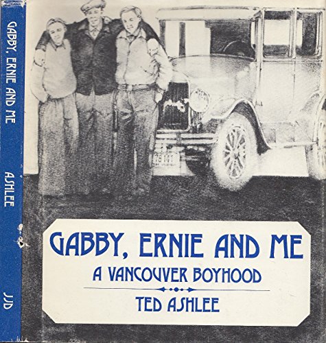 Imagen de archivo de Gabby, Ernie and me: A Vancouver boyhood a la venta por Alexander Books (ABAC/ILAB)