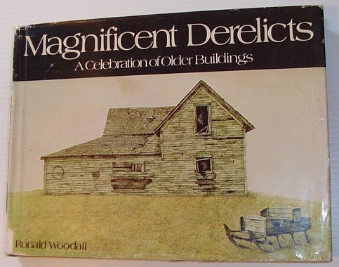 Stock image for Magnificent Derelicts : A Celebration of Older Buildings for sale by Better World Books