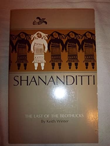 Beispielbild fr Shananditti: The last of the Beothucks zum Verkauf von Kona Bay Books