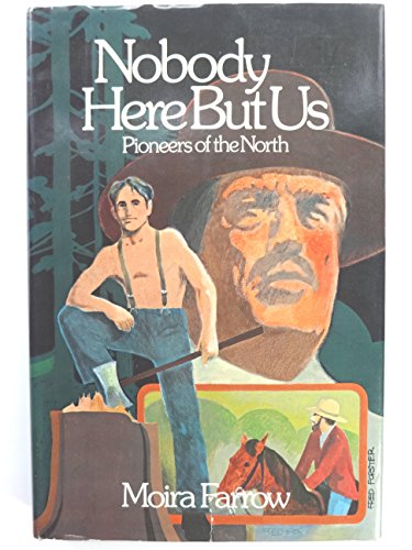 Imagen de archivo de Nobody Here But Us: Pioneers of the North a la venta por Hourglass Books