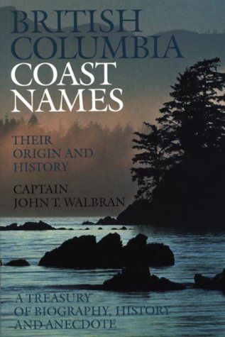 9780888941435: British Columbia Coast names 1592-1906 To which are added a few names in adjacent United States territory: Their Origin and History with map and illustrations