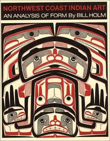 Northwest Coast Indian Art: An Analysis of Form (9780888941725) by Bill Holm