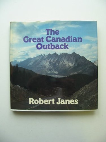 Imagen de archivo de The great Canadian outback a la venta por Bluff Books