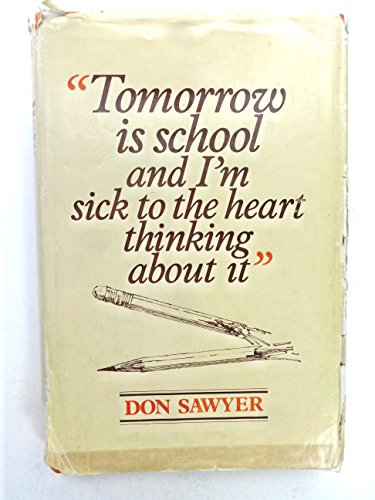 Beispielbild fr Tomorrow is school and I'm sick to the heart thinking about it zum Verkauf von Wonder Book