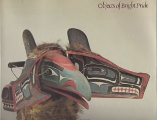 Imagen de archivo de Objects of Bright Pride: Northwest Coast Indian Art from the American Museum of Natural History a la venta por Better World Books: West