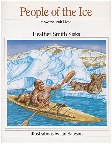 Beispielbild fr People of the Ice: How the Inuit Lived zum Verkauf von Better World Books