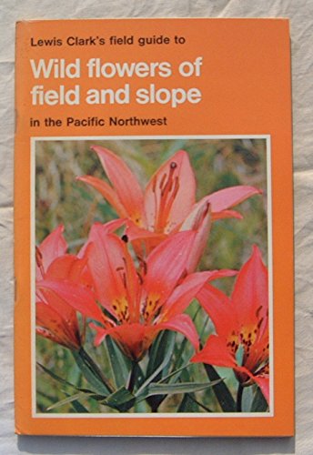 Beispielbild fr Lewis Clark's Field guide to wild flowers of field & slope in the Pacific Northwest zum Verkauf von medimops