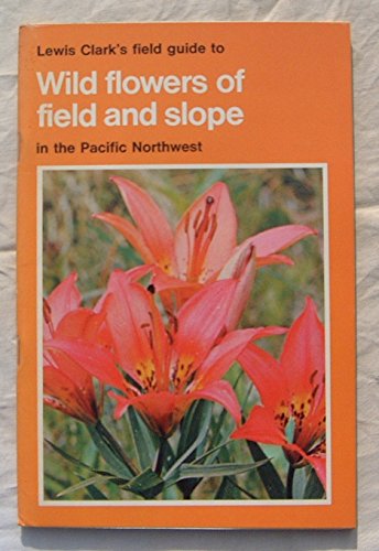 9780888943361: Lewis Clark's Field guide to wild flowers of field & slope in the Pacific Nor...