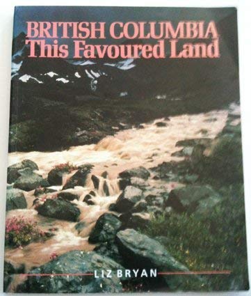 9780888943620: British Columbia: This favoured land
