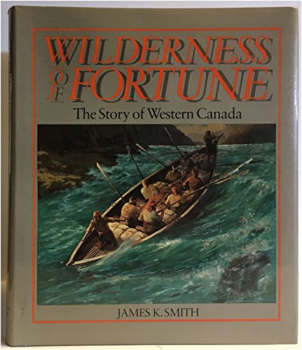 Stock image for Wilderness of Fortune: The Story of Western Canada for sale by Vashon Island Books