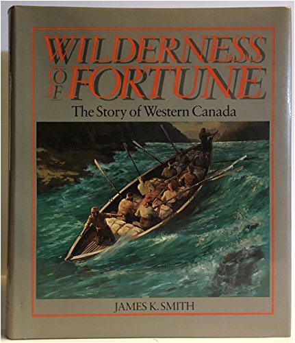 9780888943651: Wilderness of fortune: The story of western Canada
