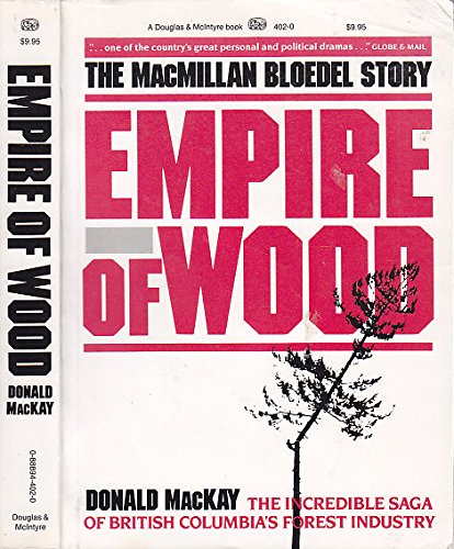 9780888944023: Empire of wood: The MacMillan Bloedel story