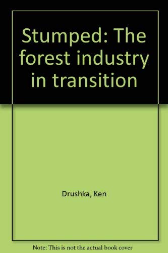 Imagen de archivo de Stumped: The forest industry in transition a la venta por Terrace Horticultural Books