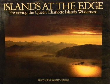 Stock image for Islands at the Edge: Preserving the Queen Charlotte Islands Wilderness for sale by SecondSale