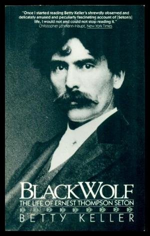 Stock image for Black Wolf: The Biography of Ernest Thompson Seton for sale by Bearly Read Books