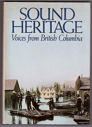 Beispielbild fr Sound Heritage : Voices from British Columbia zum Verkauf von Sessions Book Sales