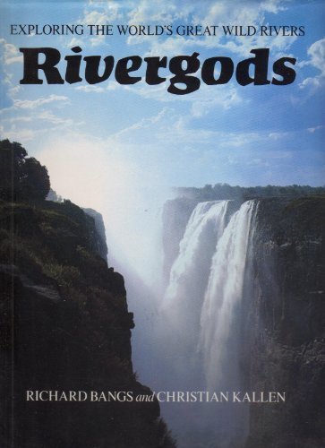 Imagen de archivo de Rivergods: Exploring the World's Great Wild Rivers a la venta por arbour books