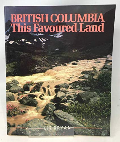 Stock image for British Columbia This Favoured Land for sale by Z-A LLC