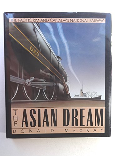 Stock image for The Asian dream: The Pacific Rim and Canada's national railway for sale by Dunaway Books