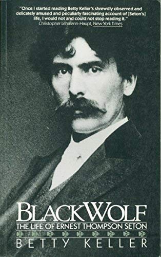 Stock image for Black Wolf : The Life of Ernest Thompson Seton for sale by Werdz Quality Used Books
