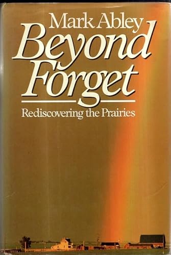 Imagen de archivo de Beyond Forget: Rediscovering the Praries a la venta por A Good Read