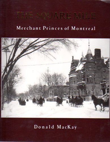 Beispielbild fr The Square Mile Merchant Princes of Montreal zum Verkauf von The Chester Bookworm