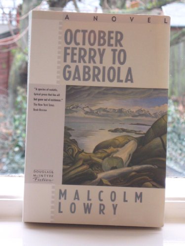 9780888945921: October Ferry to Gabriola [Paperback] by Malcolm Lowry; Margerie Bonner Lowry...