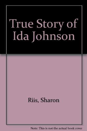 Imagen de archivo de True Story of Ida Johnson a la venta por Better World Books: West