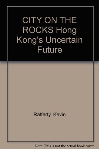 9780888946768: City on the Rocks: Hong Kong's Uncertain Future