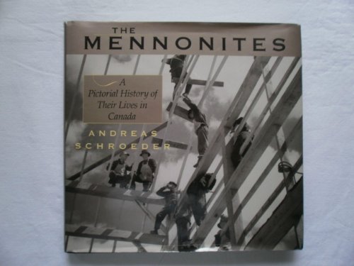 Imagen de archivo de Mennonites an Illustrated History of Their Lives in Canada Schroeder, Andreas a la venta por Aragon Books Canada