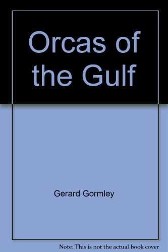 Stock image for Orcas Of The Gulf A Natural History for sale by Terrace Horticultural Books
