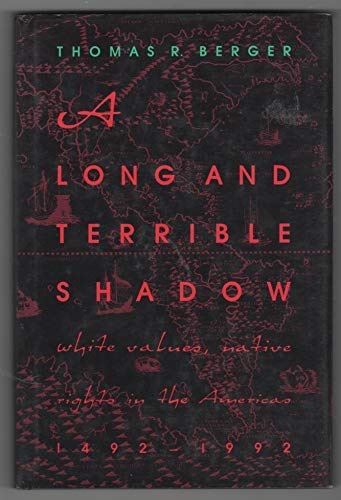 A long and terrible shadow: White values, native rights in the Americas, 1492-1992