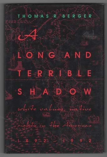 9780888947475: A long and terrible shadow: White values, native rights in the Americas, 1492-1992