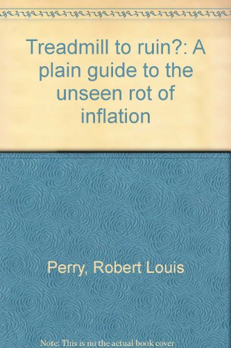 Imagen de archivo de Treadmill to Ruin?: A Plain Guide to the Unseen Rot of Inflation a la venta por The Bookseller