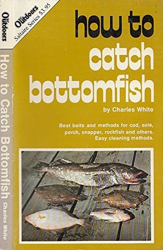 Imagen de archivo de How to Catch Bottomfish a la venta por HPB-Emerald