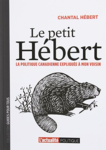 Imagen de archivo de PETIT HBERT (LE) : LA POLITIQUE CANADIENNE EXPLIQUE  MON VOISIN a la venta por Better World Books Ltd