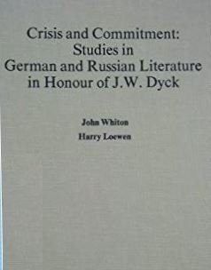 

Crisis and Commitment: German and Russian Literature in Honour of J.w. Dyck [first edition]