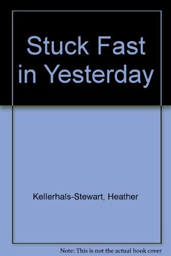 Imagen de archivo de Stuck Fast in Yesterday a la venta por Beautiful Tomes