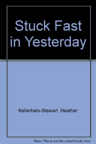 Immagine dell'editore per Stuck Fast in Yesterday venduto da Beautiful Tomes