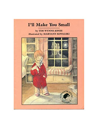 I'll Make You Small (9780888990457) by Wynne-Jones, Tim