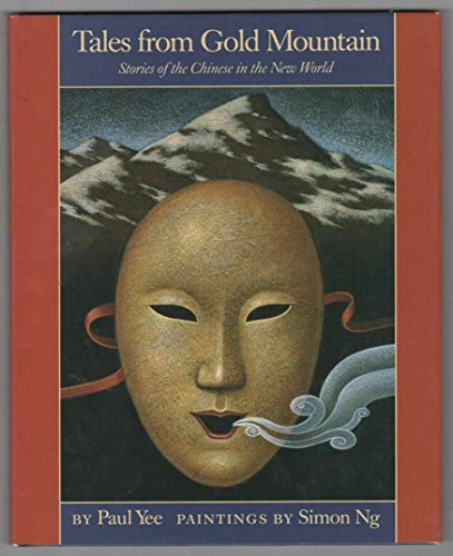 Imagen de archivo de Tales from Gold Mountain: Stories of the Chinese in the New World a la venta por Gulf Coast Books