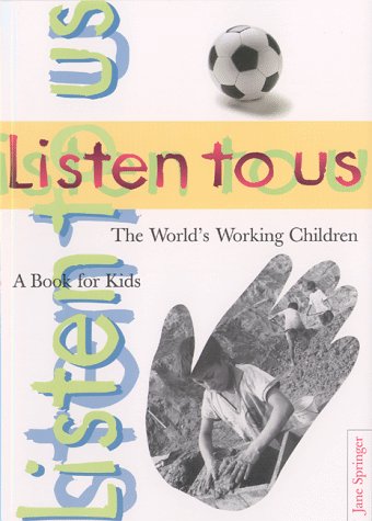 Beispielbild fr Listen to Us! : The World's Working Children zum Verkauf von Better World Books