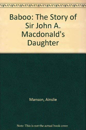 Stock image for Baboo: The Story of Sir John A. Macdonald's Daughter for sale by Your Online Bookstore