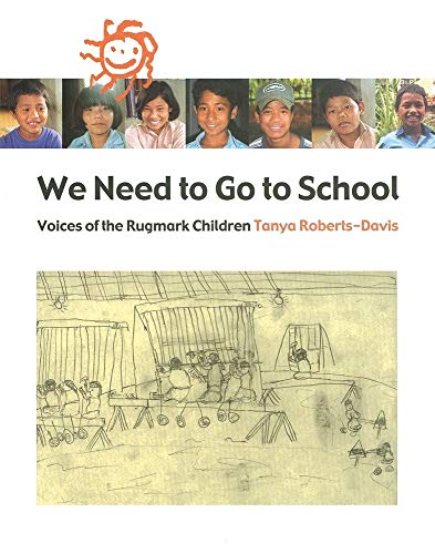 Stock image for We Need to Go to School: Voices from the Rugmark Children for sale by Open Books