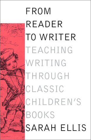 9780888994400: From Reader to Writer: Teaching Writing Through Classic Children's Books