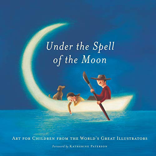 Stock image for Under the Spell of the Moon: Art for Children from the World's Great Illustrators for sale by AwesomeBooks