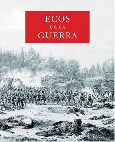 Beispielbild fr Ecos de la Guerra: Echoes of the Mexican-American War, Spanish-Language Edition zum Verkauf von ThriftBooks-Dallas